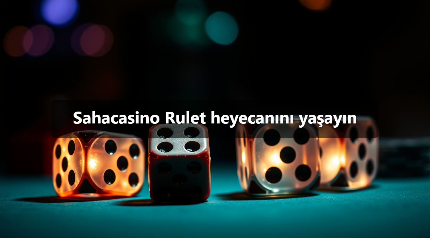 Sahacasino Rulet heyecanını yaşayın